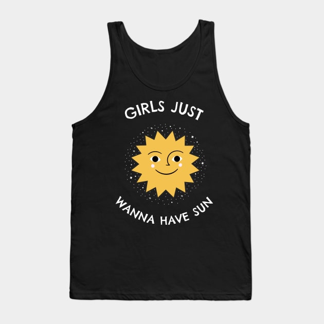 Girls Just Wanna Have Sun Tank Top by stokedstore